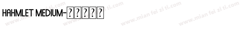 Hahmlet Medium字体转换
